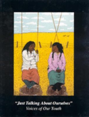 Just Talking about Ourselves : Voices of Our Youth