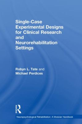 Single-Case Experimental Designs for Clinical Research and Neurorehabilitation Settings : Planning, Conduct, Analysis and Reporting