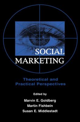 Social Marketing : Theoretical and Practical Perspectives