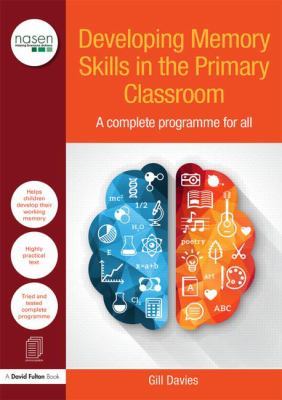 Developing Memory Skills in the Primary Classroom : A Complete Programme for All
