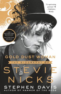 Gold Dust Woman : The Biography of Stevie Nicks