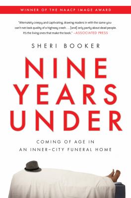 Nine Years Under : Coming of Age in an Inner-City Funeral Home