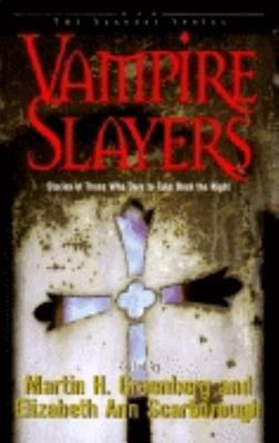 Vampire Slayers : Stories of Those Who Dare to Take Back the Night