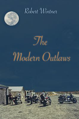 The Modern Outlaws : A Road Saga