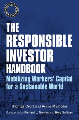 The Responsible Investor Handbook : Mobilizing Workers' Capital for a Sustainable World
