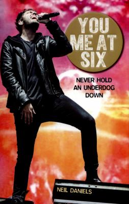 You Me at Six : Never Hold an Underdog Down
