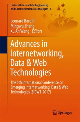 Advances in Internetworking, Data and Web Technologies : The 5th International Conference on Emerging Internetworking, Data and Web Technologies (EIDWT-2017)