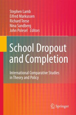 School Dropout and Completion : International Comparative Studies in Theory and Policy