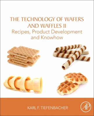 The Technology of Wafers and Waffles II : Recipes, Product Development and Knowhow