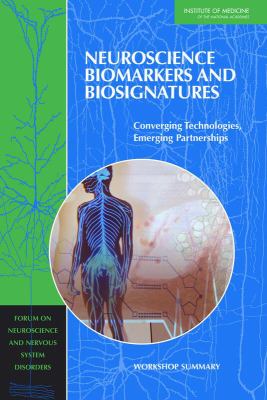 Neuroscience Biomarkers and Biosignatures : Converging Technologies, Emerging Partnerships - Workshop Summary
