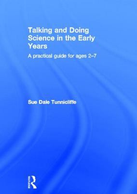 Talking and Doing Science in the Early Years : A Practical Guide for Ages 2-7