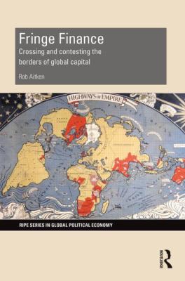 Fringe Finance : Crossing and Contesting the Borders of Global Capital