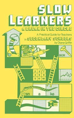 Slow Learners : A Break in the Circle - A Practical Guide for Teachers