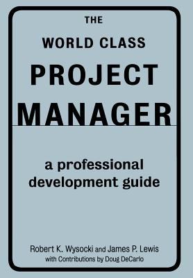The World Class Project Manager : A Professional Development Guide
