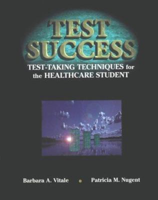 Test Success : Test Taking Techniques for the Healthcare Student