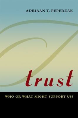 Trust : Who or What Might Support Us?