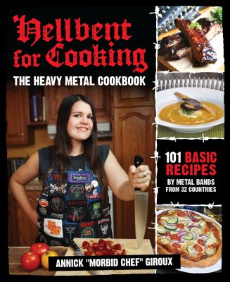 Hellbent for Cooking : The Heavy Metal Cookbook