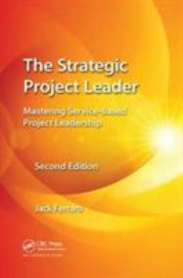 The Strategic Project Leader : Mastering Service-Based Project Leadership, Second Edition