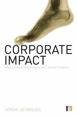 Corporate Impact : Measuring and Managing Your Social Footprint