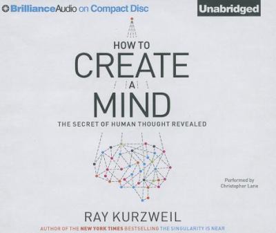 How to Create a Mind : The Secret of Human Thought Revealed