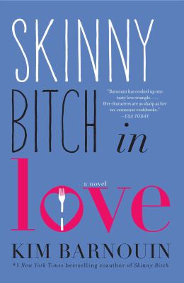 Skinny Bitch in Love : A Novel