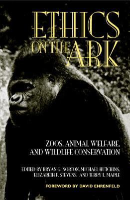 Ethics on the Ark : Zoos, Animal Welfare, and Wildlife Conservation