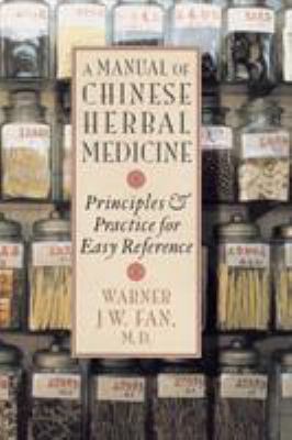 Manual of Chinese Herbal Medicine : Principles and Practice for Easy Reference