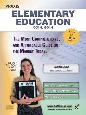 Praxis Elementary Education 0012, 0014, 5014 Teacher Certification Study Guide