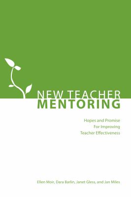 New Teacher Mentoring : Hopes and Promise for Improving Teacher Effectiveness