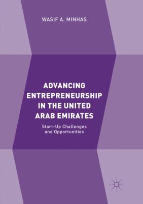 Advancing Entrepreneurship in the United Arab Emirates : Start-Up Challenges and Opportunities