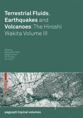 Terrestrial Fluids, Earthquakes and Volcanoes Vol. 3 : The Hiroshi Wakita