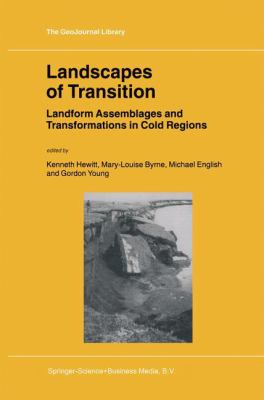 Landscapes of Transition : Landform Assemblages and Transformations in Cold Regions