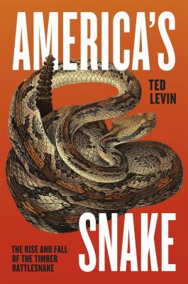 America's Snake : The Rise and Fall of the Timber Rattlesnake