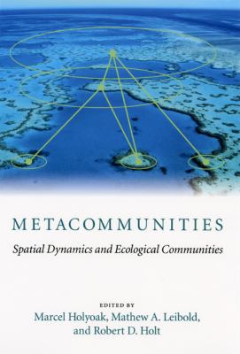 Metacommunities : Spatial Dynamics and Ecological Communities