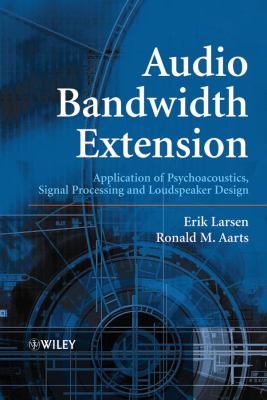 Audio Bandwidth Extension : Application of Psychoacoustics, Signal Processing and Loudspeaker Design