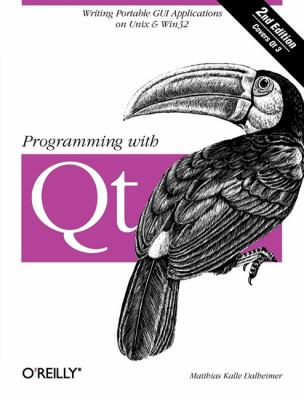 Programming with Qt : Writing Portable GUI Applications on Unix and Win32
