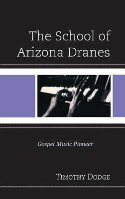 The School of Arizona Dranes : Gospel Music Pioneer