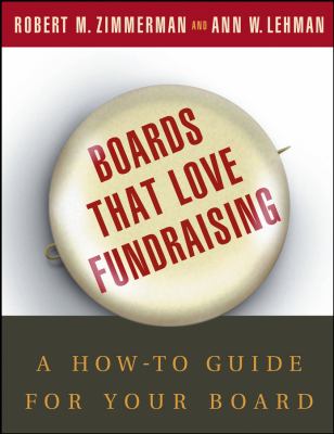 Boards That Love Fundraising : A How-To Guide for Your Board