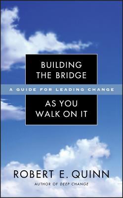 Building the Bridge As You Walk on It : A Guide for Leading Change