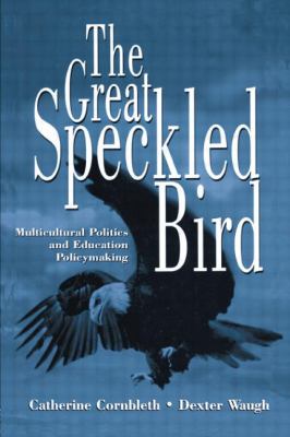 The Great Speckled Bird : Multicultural Politics and Education Policymaking