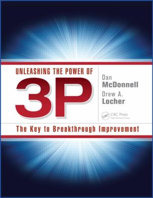 Unleashing the Power Of 3P : The Key to Breakthrough Improvement