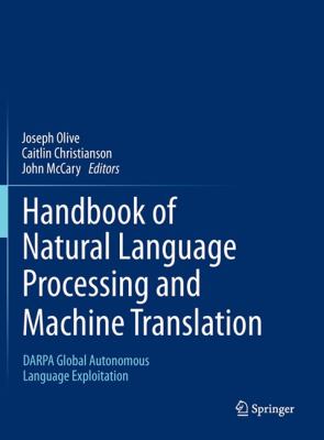Handbook of Natural Language Processing and Machine Translation : DARPA Global Autonomous Language Exploitation