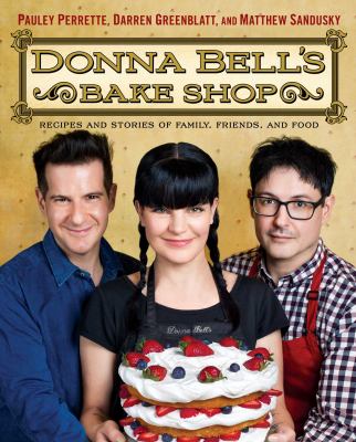 Donna Bell's Bake Shop : Recipes and Stories of Family, Friends, and Food
