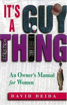 It's a Guy Thing : A Owner's Manual for Women