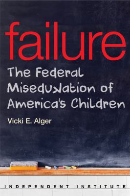 Failure : The Federal Miseducation of America's Children