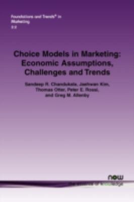 Choice Models in Marketing : Economic Assumptions, Challenges and Trends