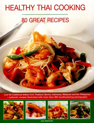 Healthy Thai Cooking : 80 Great Recipes