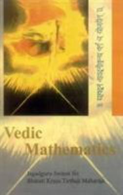 Vedic Mathematics : Sixteen Simple Mathematical Formulae from the Vedas