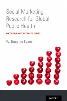 Social Marketing Research for Global Public Health : Methods and Technologies
