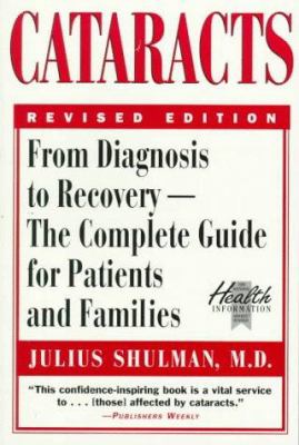 Cataracts : The Complete Guide from Diagnosis to Recovery, for Patients and Families